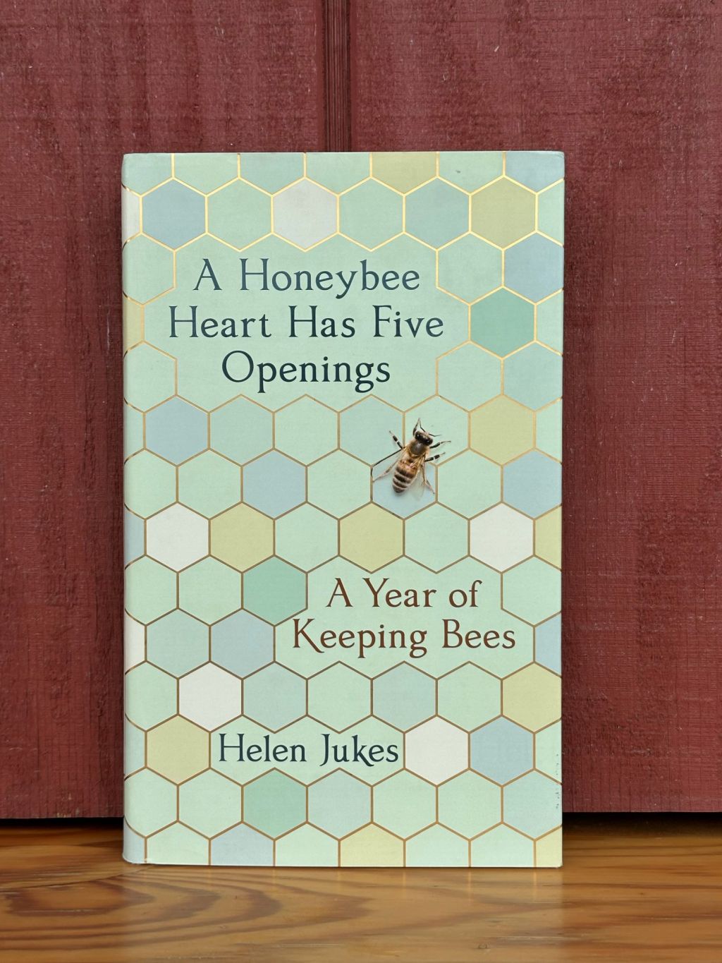 A Honeybee Heart Has Five Openings by Helen&nbsp;Jukes